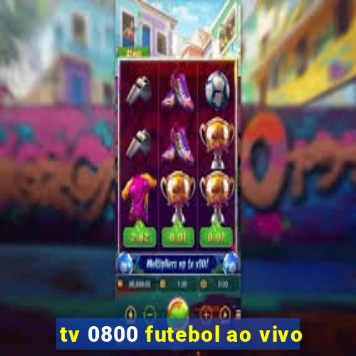 tv 0800 futebol ao vivo